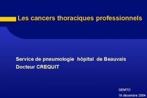 Les cancers thoraciques professionnels Service de pneumologie hpital
