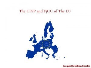 The CFSP and Pj CC of The EU