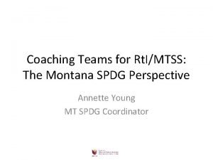 Coaching Teams for Rt IMTSS The Montana SPDG