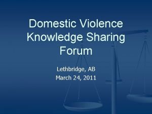 Domestic Violence Knowledge Sharing Forum Lethbridge AB March