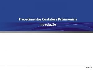 Procedimentos Contbeis Patrimoniais Introduo Fonte STN Composio do