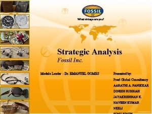 What vintage are you Strategic Analysis Fossil Inc