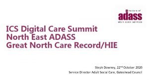 ICS Digital Care Summit North East ADASS Great