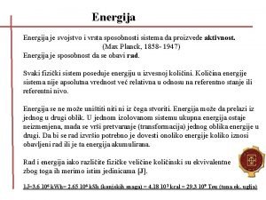 Energija je svojstvo i vrsta sposobnosti sistema da