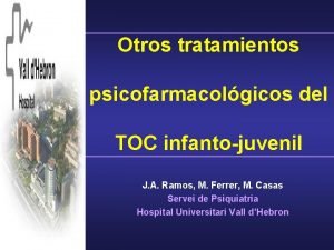 Otros tratamientos psicofarmacolgicos del TOC infantojuvenil J A