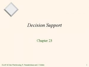 Decision Support Chapter 23 OLAP Data Warehousing R
