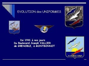 EVOLUTION des UNIFORMES De 1941 nos jours Du