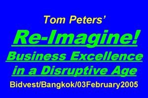 Tom Peters ReImagine Business Excellence in a Disruptive