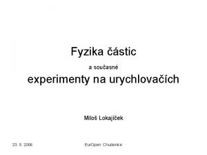 Fyzika stic a souasn experimenty na urychlovach Milo