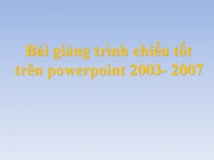 Bi ging trnh chiu tt trn powerpoint 2003