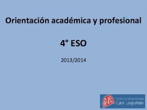 Orientacin acadmica y profesional 4 ESO 20132014 LAS