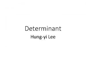 Determinant Hungyi Lee Reference MIT OCW Linear Algebra