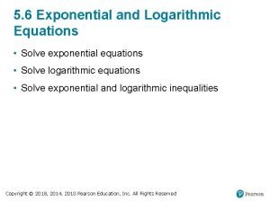 5 6 Exponential and Logarithmic Equations Solve exponential