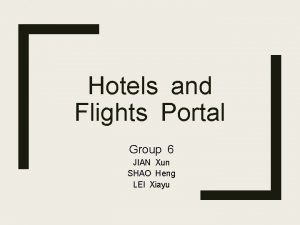 Hotels and Flights Portal Group 6 JIAN Xun