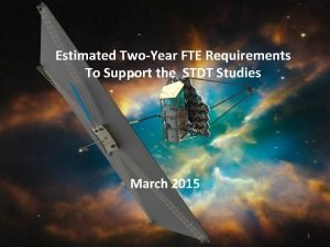 Estimated TwoYear FTE Requirements To Support the STDT