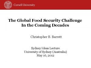 The Global Food Security Challenge In the Coming