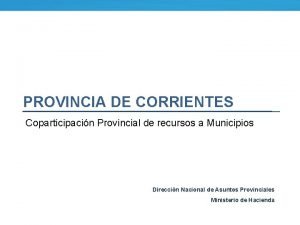 PROVINCIA DE CORRIENTES Coparticipacin Provincial de recursos a