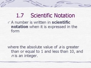 1 7 Scientific Notation A number is written