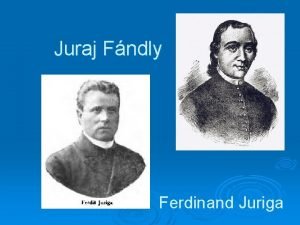 Juraj Fndly Ferdinand Juriga Juraj Fndly 21 oktber