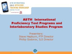 ASTM International Proficiency Test Programs and Interlaboratory Studies