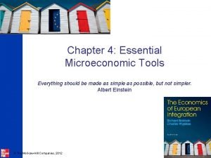 Chapter 4 Essential Microeconomic Tools Everything should be