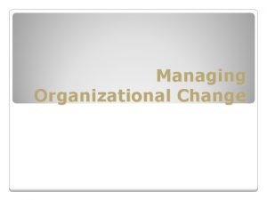 Managing Organizational Change Achieving Sustained Competitive Advantage 1