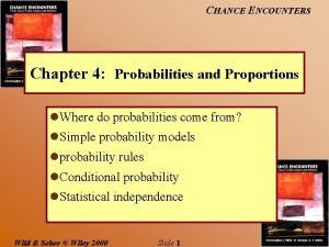 CHANCE ENCOUNTERS Chapter 4 Probabilities and Proportions l