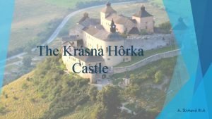 The Krsna Hrka Castle A Slivkov III A