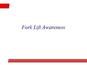 Fork Lift Awareness Fork Lift Accidents OSHA estimates