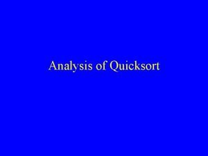 Analysis of Quicksort Quicksort Algorithm Given an array