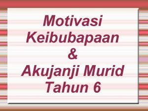 Motivasi Keibubapaan Akujanji Murid Tahun 6 Bahasa Melayu