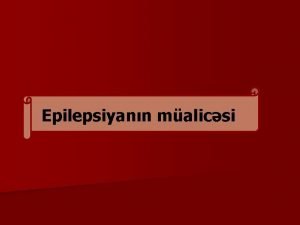 Epilepsiyann malicsi Epilepsiyann malicsi Birinci qcolma Adtn birinci