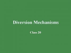 Diversion Mechanisms Class 20 Diversion Diversionary principles lie