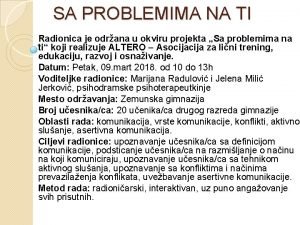 SA PROBLEMIMA NA TI Radionica je odrana u