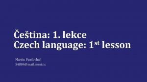 etina 1 lekce st Czech language 1 lesson