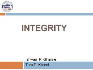 INTEGRITY Ishwari P Ghimire Tara P Kharel Learning