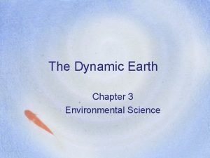 The Dynamic Earth Chapter 3 Environmental Science Earth