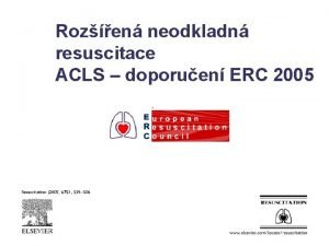 Rozen neodkladn resuscitace ACLS doporuen ERC 2005 Zapamatovat