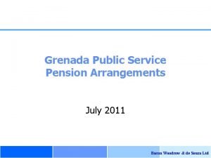 Grenada Public Service Pension Arrangements July 2011 Bacon