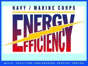 NAVAL FACILITIES ENGINEERING SERVICE CENTER Water Conservation Presented