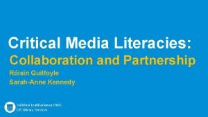 Critical Media Literacies Collaboration and Partnership Risn Guilfoyle