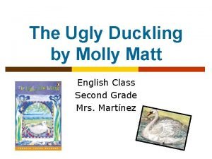 The Ugly Duckling by Molly Matt English Class