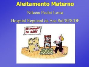 Aleitamento Materno Nilcia Peclat Lessa Hospital Regional da
