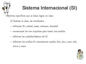Objetivos generales del sistema internacional de unidades