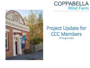 Project Update for CCC Members 6 th August