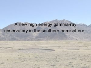 A new high energy gammaray observatory in the