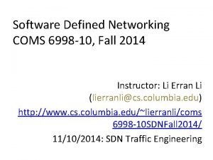 Software Defined Networking COMS 6998 10 Fall 2014