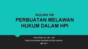 KULIAH VIII PERBUATAN MELAWAN HUKUM DALAM HPI Devica