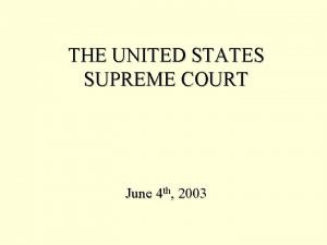 THE UNITED STATES SUPREME COURT June 4 th