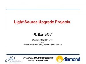 Light Source Upgrade Projects R Bartolini Diamond Light